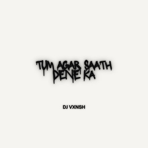 Vxnsh Release - Tum Agar Saath Dene Ka