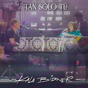 Kala Bidner - Tan Sólo Tú