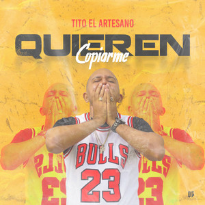 Quieren Copiarme by Tito El Artesano