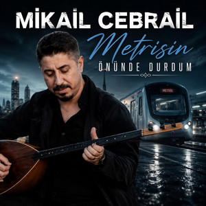 Metrisin Önünde Durdum by Mikail Cebrail