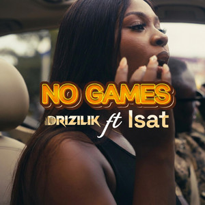 No Games by Drizilik, Isat
