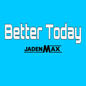 Better Today by Jaden Max