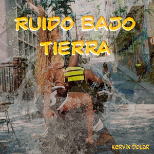 Ruido Bajo Tierra by Kervix Dolar