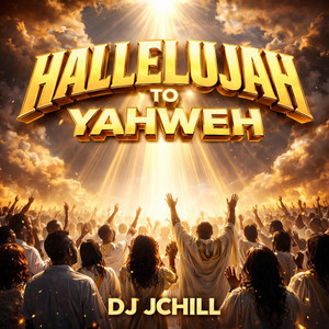 HALLELUJAH TO YAHWEH by DJ JChill