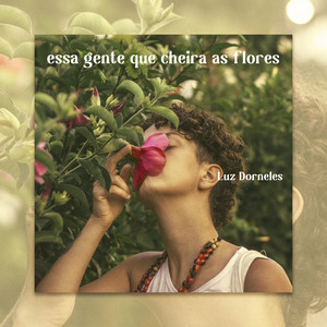 Essa Gente Que Cheira as Flores