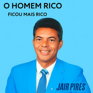 O Homem Rico Ficou Mais Rico by Jair Pires