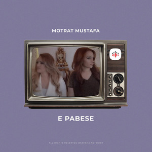 Motrat Mustafa - E pabese