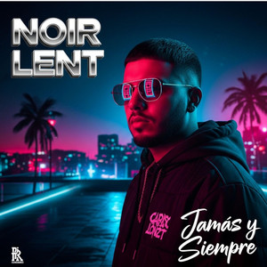 Jamás y siempre by NOIR LENT