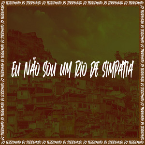 DJ TERREMOTO - Eu Não Sou Um Rio de Simpatia