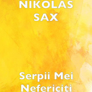 Nikolas Sax - Serpii Mei Nefericiti