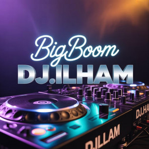 DJ.ILHAM - Big Boom