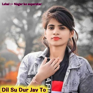 Dil Su Dur Jav To - Rajasthani by Ramesh Dattwas, Raju Koliwada