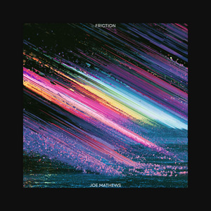 Friction by Joe Mathews Composer