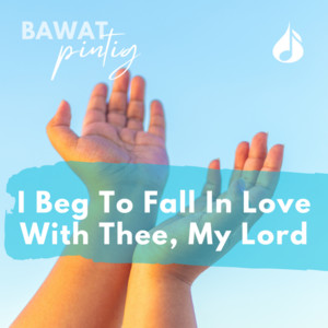 I Beg to Fall in Love with Thee, My Lord (Acapella)