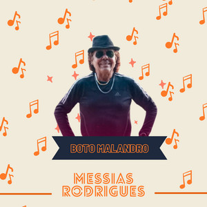 Messias Rodrigues - Bôto Malandro