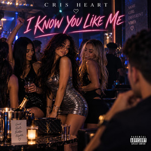 I Know You Like Me by CRIS HEART