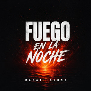 Fuego en la Noche by Rafael Dross