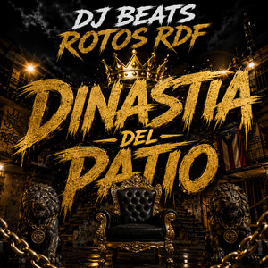 DINASTÍA DEL PATIO by DJ Beats Rotos RDF