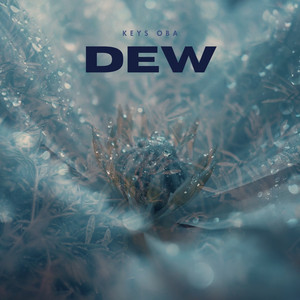 Dew by Keys Oba