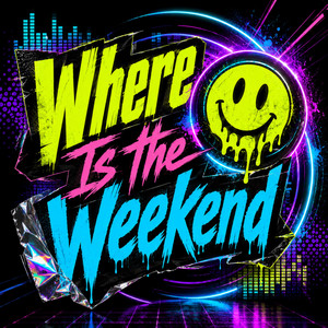 Where Is the Weekend by GroNzly