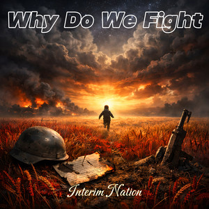 Why Do We Fight by Interim Nation