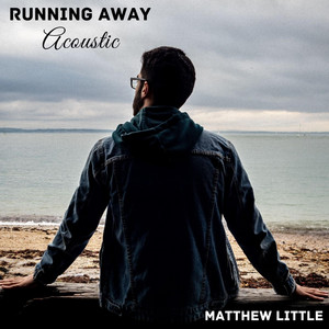 Running Away - Acoustic by Matthew Little