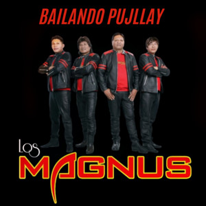 Los Magnus - Bailando Pujllay