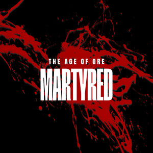 Martyred by The Age of Ore