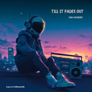 Till It Fades Out by Pinn HateBerry