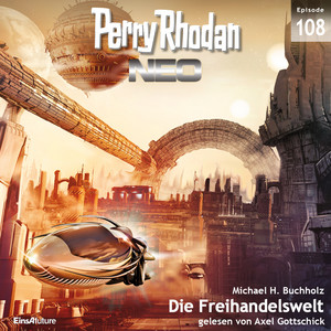 Die Freihandelswelt - Perry Rhodan - Neo 108 (Ungekürzt)