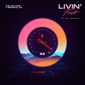 Livin' Fast (In the Moment) by Jus Jay King, Grateful Co