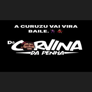 CORVINA DJ - A Curuzu Vai Vira Baile