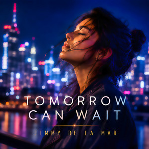 Tomorrow Can Wait - Festival House Remix by Jimmy de la Mar