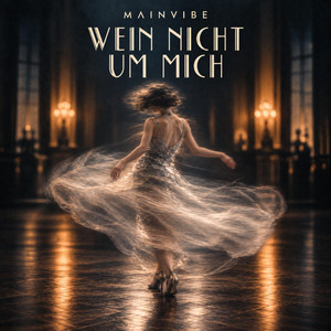 Wein nicht um mich by MAINVIBE