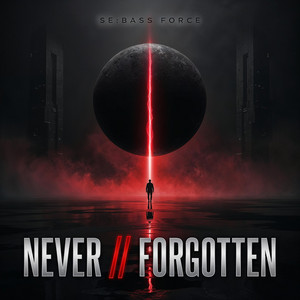 NEVER // FORGOTTEN by SE:BASS FORCE