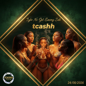 igbo no get enemy seh by tcashh