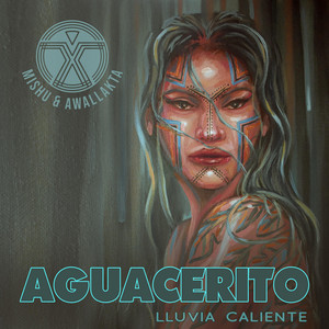 MISHU & AWALLAKTA - Aguacerito "lluvia caliente"