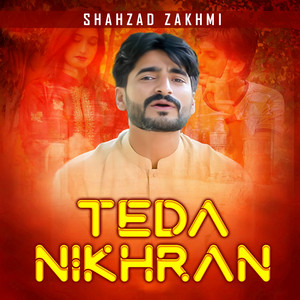 Shahzad Zakhmi - Teda Nikhran