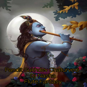 Pandit Sukhdev Chaturvedi - Flute Fantasy