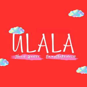 Ulala by Jhoser Guerra, Emmy The Producer