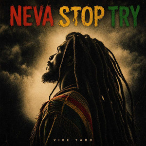 Neva Stop Try by Vibe Yard