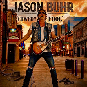 Cowboy Fool For a Girl Like You by Jason Buhr