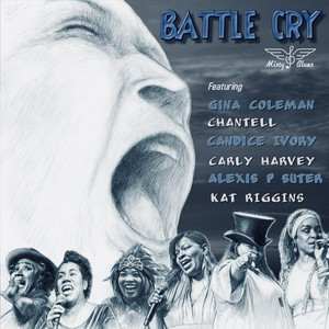 Battle Cry (feat. Gina Coleman, Chantell McCulloch, Candice Ivory, Carly Harvey, Alexis P. Suter & Kat Riggins) by Misty Blues, Gina Coleman, Chantell McCulloch, Candice Ivory, Carly Harvey, Alexis P. Suter, Kat Riggins