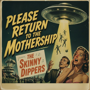 Please Return To The Mothership by The Skinny Dippers