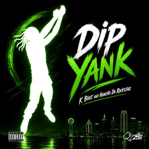Dip Yank by Q Smith On The Beat, Kblast, Huncho Da Rockstar