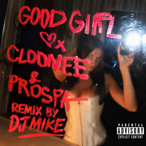 Cloonee & Prospa (Good Girl (Dj Mike Remix) by Dj Mike