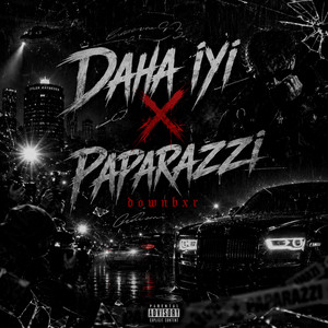 DAHA İYİ X PAPARAZZİ by downbxr