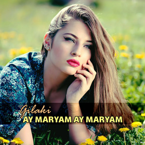 Ay Maryam Ay Maryam by Gilaki