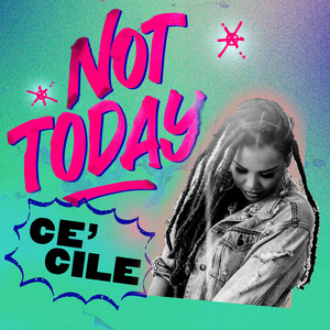 Not Today by Ce'Cile