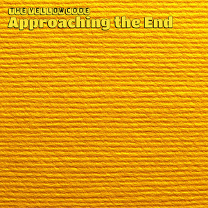 Approaching the End by The Yellow Code